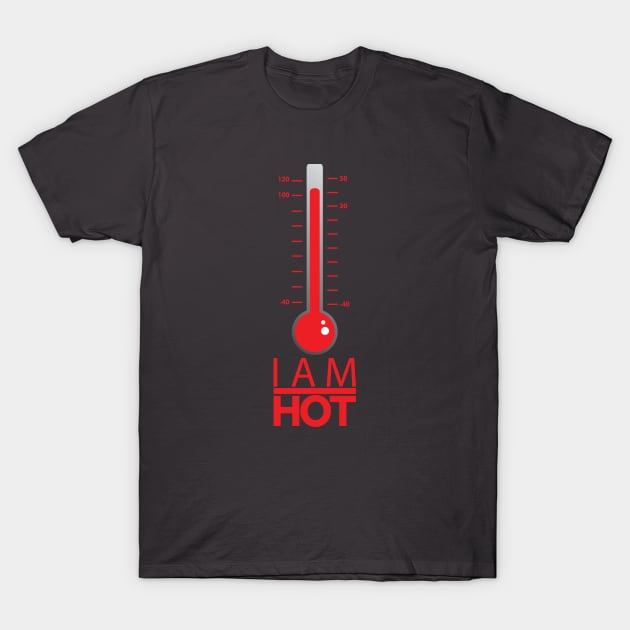 i am hot T-Shirt by angsabiru